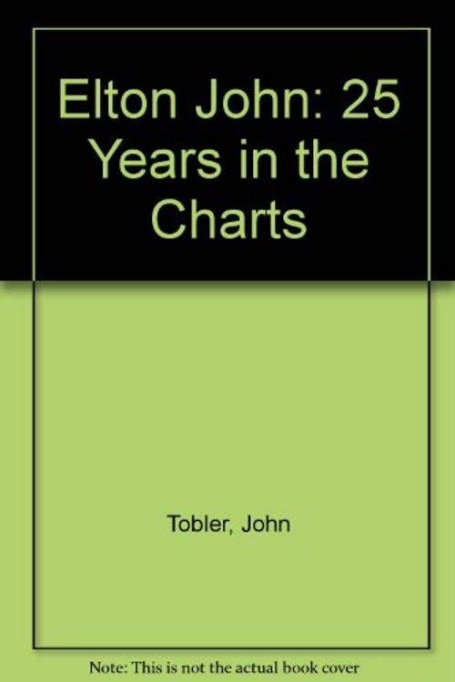 Cover Art for 9781863915557, Elton John: 25 Years in the Charts by John Tobler