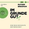 Cover Art for 9783839818404, Im Grunde gut: Eine neue Geschichte der Menschheit by Rutger Bregman
