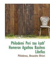 Cover Art for 9781117078540, Philodemi Peri Tou Kath' Homeron Agathou Basileos Libellus by Alessandro Olivieri
