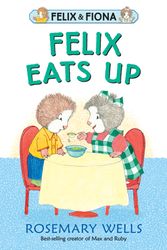 Cover Art for 9780763695484, Felix Eats Up by Rosemary Wells
