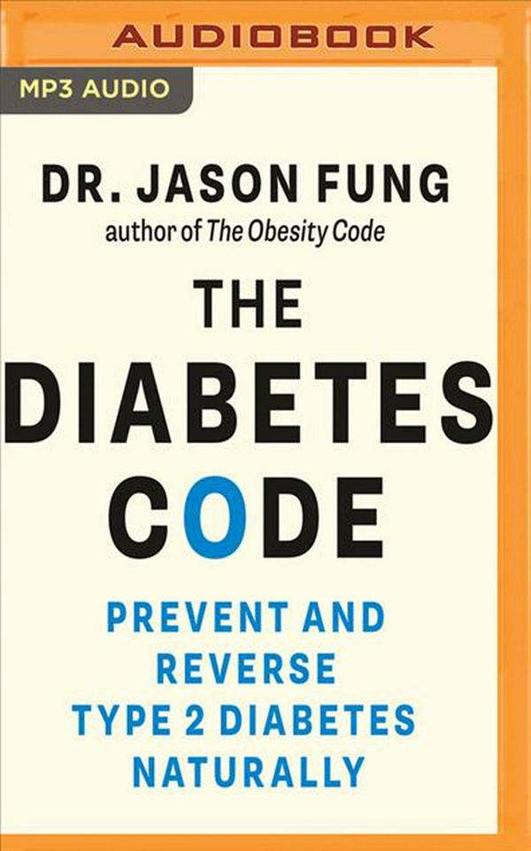 Cover Art for 9781978636729, The Diabetes Code: Prevent and Reverse Type 2 Diabetes Naturally by Dr. Jason Fung