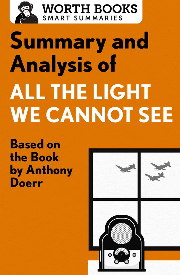 Cover Art for 9781504044813, Summary and Analysis of All the Light We Cannot See by Worth Books