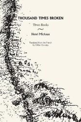Cover Art for 9780872866485, Thousand Times Broken: Three Books by Henri Michaux