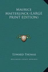 Cover Art for 9781169842748, Maurice Maeterlinck (LARGE PRINT EDITION) by Thomas Jr., Mr Edward