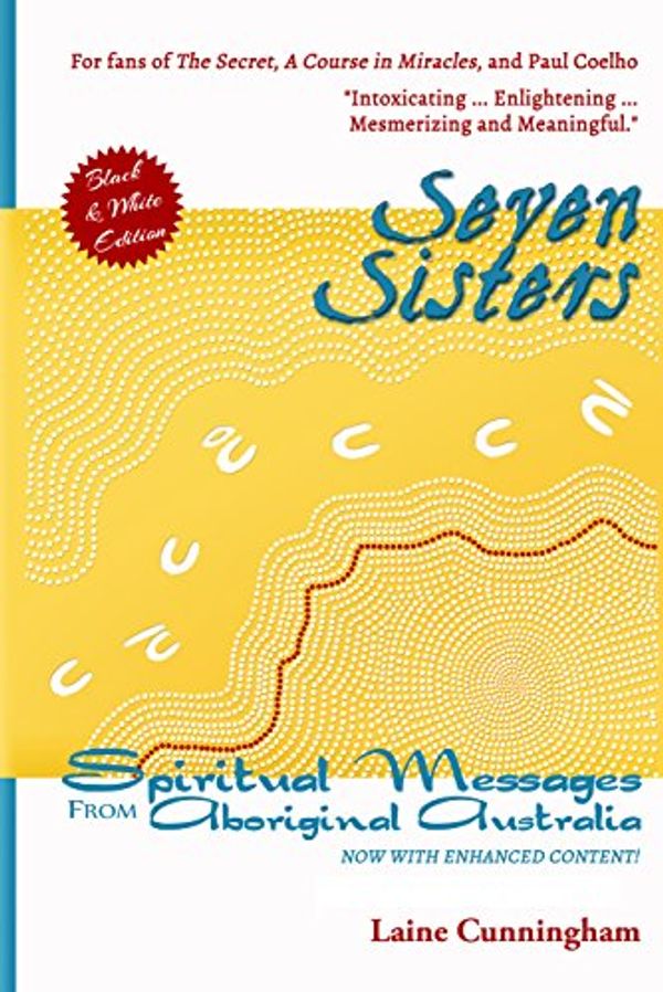 Cover Art for B01N7WPU8J, Seven Sisters: Spiritual Messages from Aboriginal Australia by Laine Cunningham