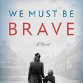 Cover Art for 9780735218864, We Must Be Brave by Frances Liardet
