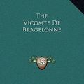 Cover Art for 9781169363946, The Vicomte de Bragelonne by Alexandre Dumas