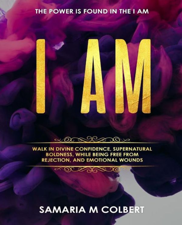 Cover Art for 9781719298858, I AM Workbook Journal: Walk In Divine Confidence: Volume 2 by Samaria M. Colbert