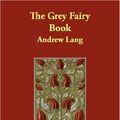 Cover Art for 9781406860832, The Grey Fairy Book by Andrew Lang