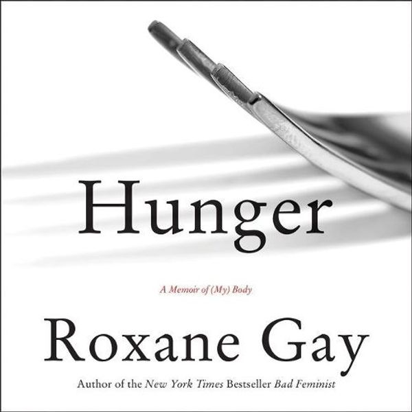 Cover Art for 9781504734424, Hunger: A Memoir of (My) Body by Roxane Gay