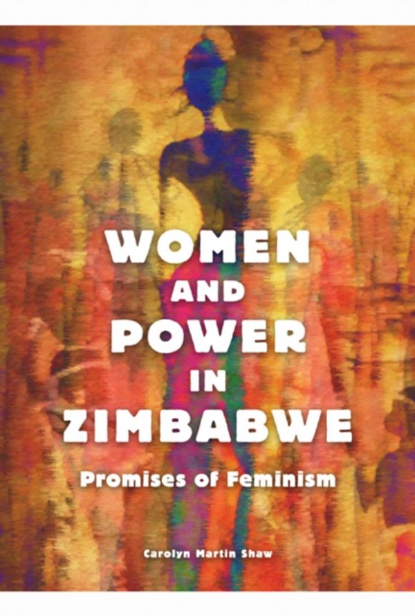 Cover Art for 9780252081132, Women and Power in ZimbabwePromises of Feminism by Carolyn Shaw