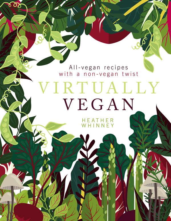 Cover Art for 9781848993471, Virtually VeganPerfect plant-based recipes to go (nearly) meat... by Heather Whinney