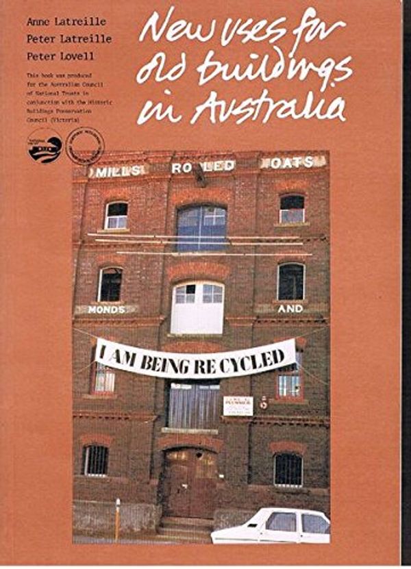 Cover Art for 9780195543018, New Uses for Old Buildings in Australia. by Anne, LATREILLE, Peter & LOVELL, Peter. LATREILLE