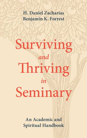 Cover Art for 9781577997788, Surviving and Thriving in SeminaryAn Academic and Spiritual Handbook by H. Daniel Zacharias