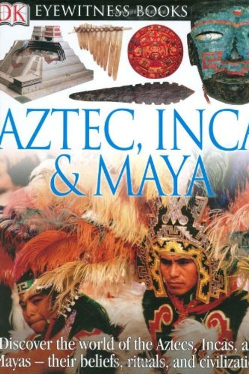 Cover Art for 9780756613921, Aztec, Inca, & Maya by Elizabeth Baquedano