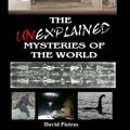 Cover Art for 9781386617082, The Unexplained Mysteries of The World by David Pietras
