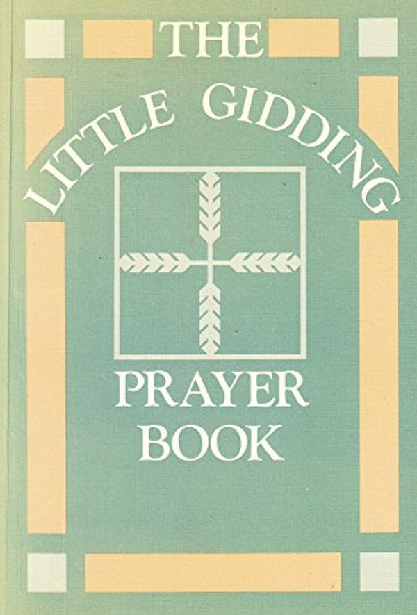 Cover Art for 9780281042432, The Little Gidding Prayer Book by Robert Van De Weyer