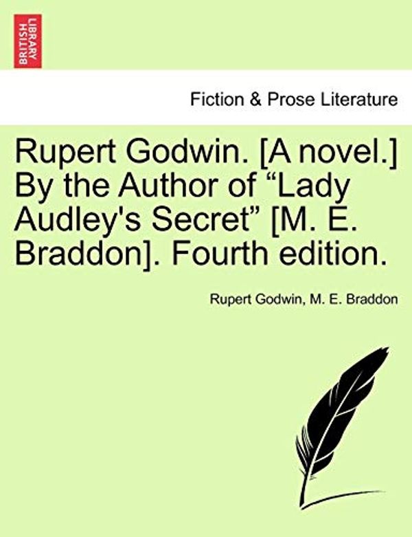 Cover Art for 9781241185695, Rupert Godwin. [A Novel.] by the Author of "Lady Audley's Secret" [M. E. Braddon]. Fourth Edition. by Rupert Godwin