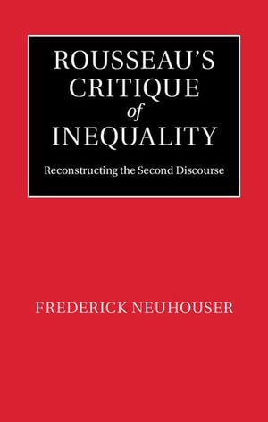 Cover Art for 9781139986397, Rousseau's Critique of Inequality by Frederick Neuhouser