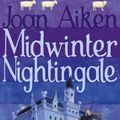 Cover Art for 9780099447726, Midwinter Nightingale by Joan Aiken