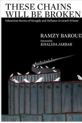 Cover Art for 9781949762099, These Chains Will Be Broken: Palestinian Stories of Struggle and Defiance in Israeli Prisons by Ramzy Baroud