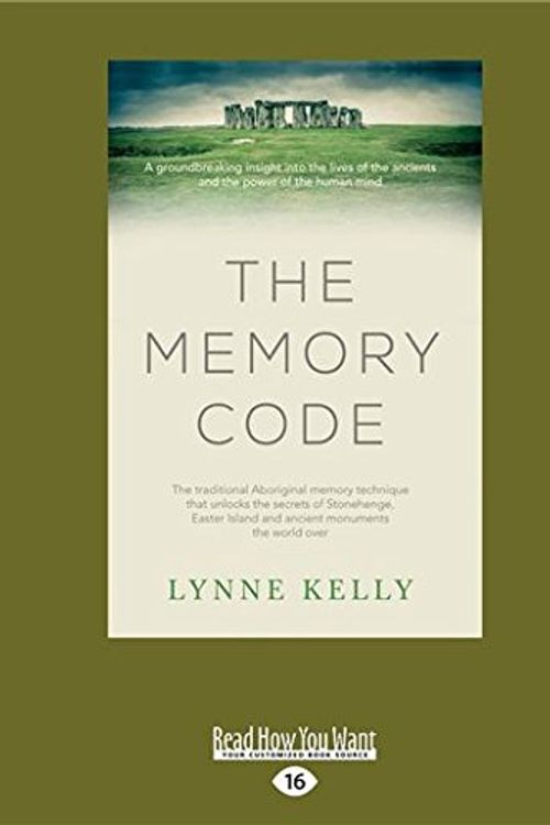 Cover Art for 9781525226489, The Memory Code: The traditional Aboriginal memory technique that unlocks the secrets of Stonehenge, Easter Island and ancient monuments the world over by Lynne Kelly