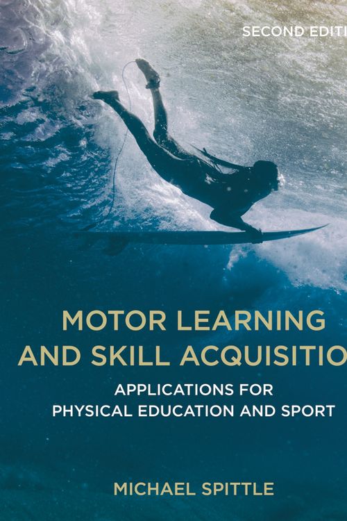 Cover Art for 9781352011623, Motor Learning and Skill Acquisition, 2e: Applications for Physical Education and Sport by Michael Spittle