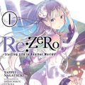 Cover Art for 9780316315302, Re: Zero: (Novel) Vol. 1Starting Life in Another World by Tappei Nagatsuki