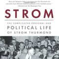 Cover Art for 9781586482978, Strom: The Complicated Personal and Political Life of Strom Thurmond by Jack Bass