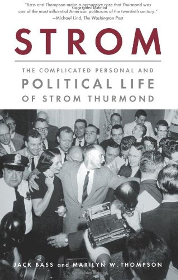 Cover Art for 9781586482978, Strom: The Complicated Personal and Political Life of Strom Thurmond by Jack Bass