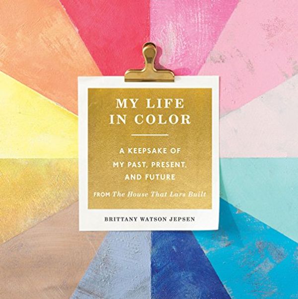 Cover Art for 9781419732508, My Life in Color (Guided Journal): A Keepsake of My Past, Present, and Future by Brittany Watson Jepsen