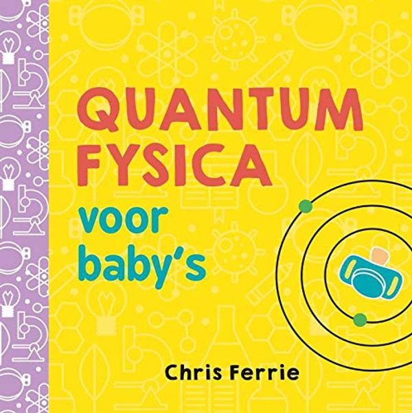 Cover Art for 9789025114398, Quantumfysica voor baby's by Chris Ferrie