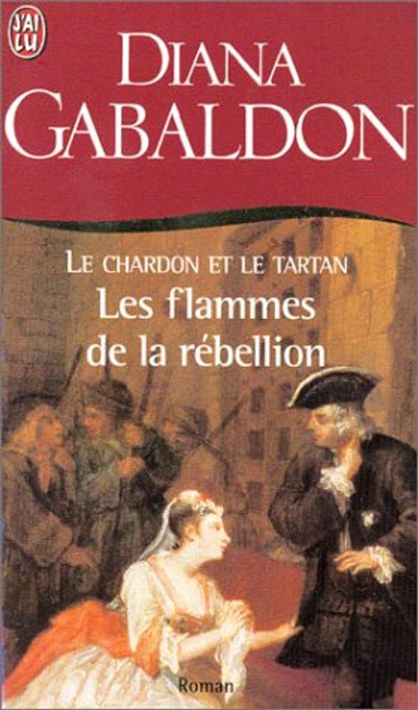 Cover Art for 9782290316801, CHARDON ET LE TARTAN T04 : FLAMMES DE REBELLION by Diana Gabaldon