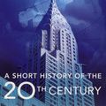 Cover Art for 9780143006145, A Short History of the Twentieth Century by Geoffrey Blainey