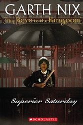 Cover Art for 9780439436595, Superior Saturday by Garth Nix