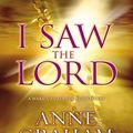 Cover Art for 9780310321736, I Saw the Lord by Anne Graham Lotz