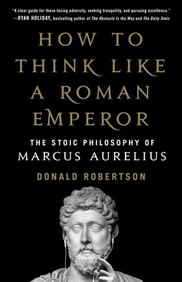 Cover Art for 9781250196637, How to Think Like a Roman Emperor by Donald J. Robertson