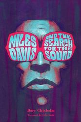 Cover Art for 9798886560428, Miles Davis and the Search for the Sound by Dave Chisholm