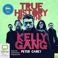 Cover Art for 9780655656609, True History of the Kelly Gang by Peter Carey
