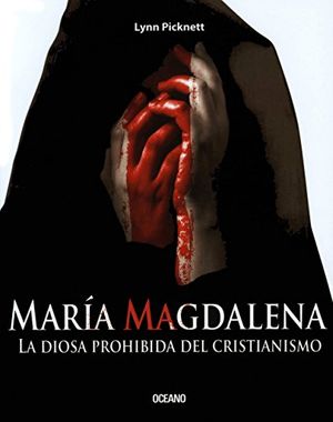 Cover Art for 9789707770058, Maria Magdalena / Mary Magdalena: La Diosa Prohibida del Cristianismo / Christianity's Hidden Goddess (Los Otros Libros / the Other Books) by Lynn Picknett