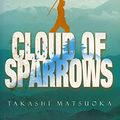 Cover Art for 9780091794545, Cloud of sparrows by Takashi Matsuoka