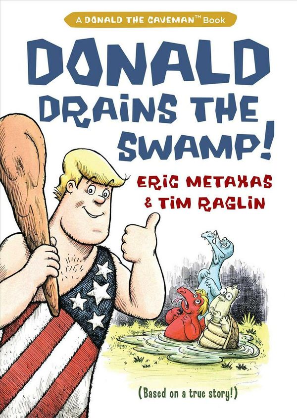 Cover Art for 9781621579380, Donald Drains the Swamp by Eric Metaxas