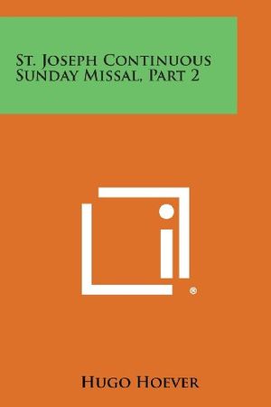 Cover Art for 9781258806996, St. Joseph Continuous Sunday Missal, Part 2 by Hugo Hoever