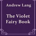 Cover Art for 1230000494199, The Violet Fairy Book by Andrew Lang