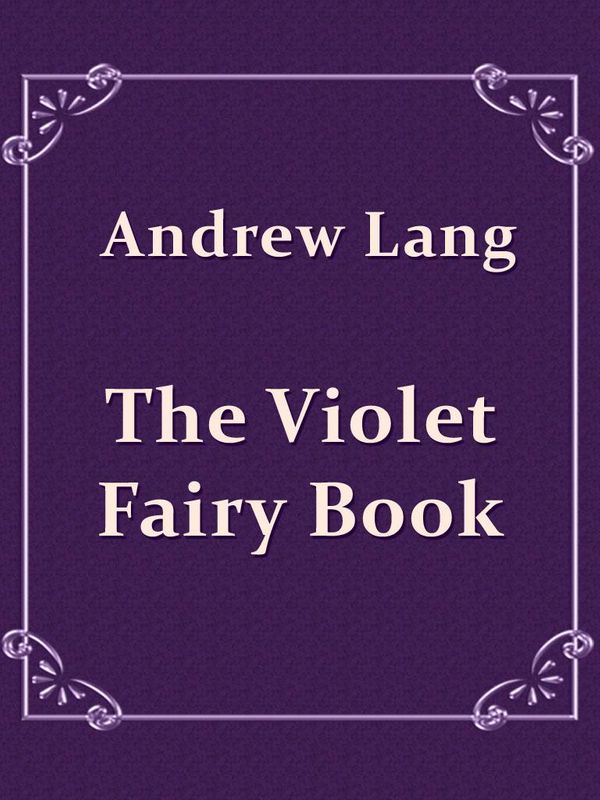 Cover Art for 1230000494199, The Violet Fairy Book by Andrew Lang