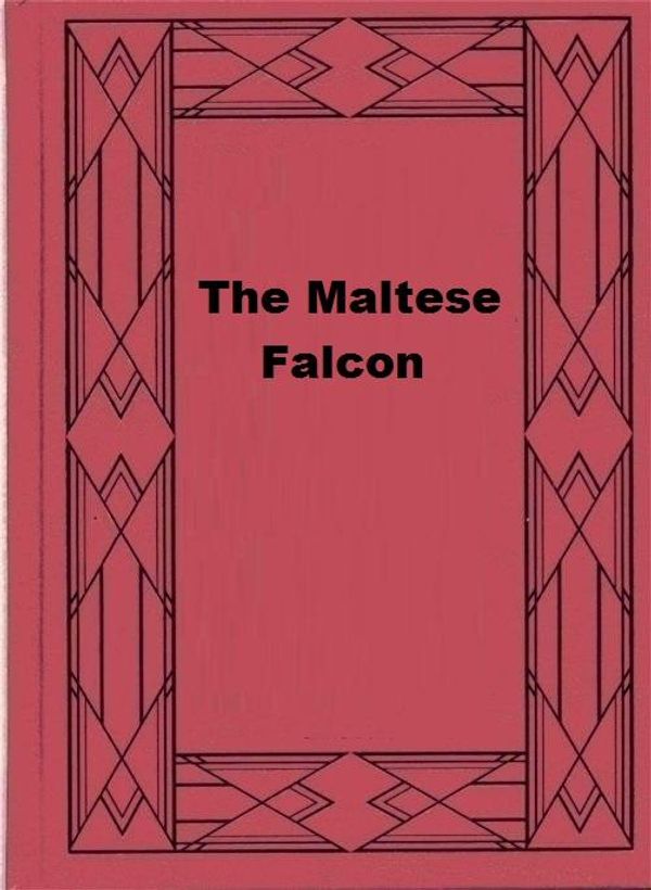 Cover Art for 1230001470765, The Maltese Falcon by Dashiell Hammett