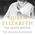 Cover Art for 9780230748101, Queen Elizabeth the Queen Mother by William Shawcross