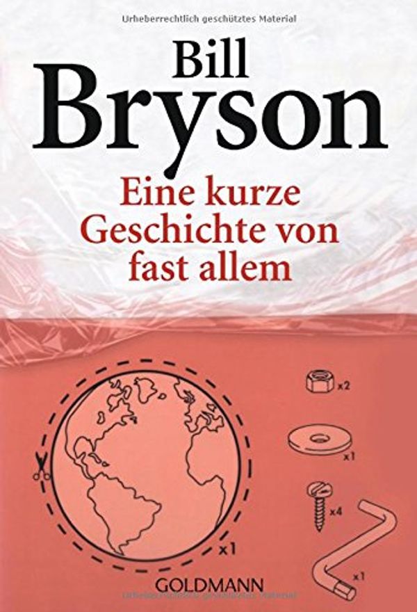 Cover Art for 9783442460717, Eine Kurze Geschichte Von Fast Allem by Bill Bryson