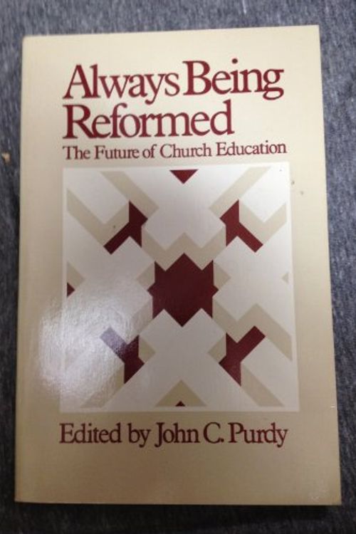 Cover Art for 9780664246556, Always Being Reformed by John C. Purdy