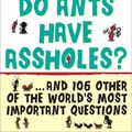 Cover Art for 9781402218187, Do Ants Have Assholes? by Jon Butler, Bruno Vincent